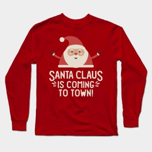 Santa Claus is Coming to Town! Get Your Festive On With This Fun and Stylish Design Long Sleeve T-Shirt